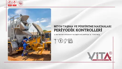 Beton Taşıma ve Beton Püskürtme Makinası Periyodik Kontrolleri
