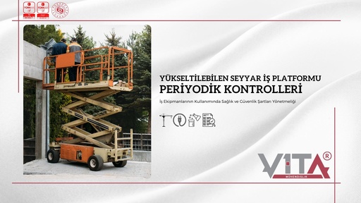 Yükseltilebilen Seyyar İş Platformu Periyodik Kontrolleri