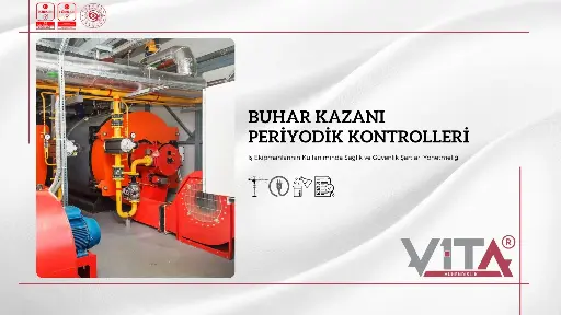 Buhar Kazanı Periyodik Kontrolleri