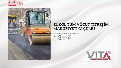 El Kol Tüm Vücut Titreşim Maruziyeti Ölçümü